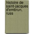 Histoire De Saint-Jacques D'Embrun, Russ