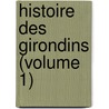 Histoire Des Girondins (Volume 1) by Alphonse De Lamartine