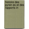 Histoire Des Pyren Es Et Des Rapports In door Justin Douard M. Cnac-Moncaut