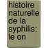 Histoire Naturelle De La Syphilis: Le On
