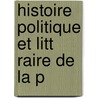 Histoire Politique Et Litt Raire De La P door Louis Eug ne Hatin