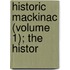 Historic Mackinac (Volume 1); The Histor