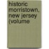 Historic Morristown, New Jersey (Volume