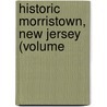 Historic Morristown, New Jersey (Volume door Josepha Sherman