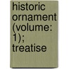 Historic Ornament (Volume: 1); Treatise door James Ward