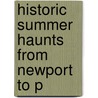 Historic Summer Haunts From Newport To P by Sara Bullard