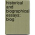 Historical And Biographical Essays; Biog