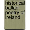 Historical Ballad Poetry Of Ireland door M.J. Brown