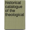 Historical Catalogue Of The Theological by Hartford Theological Seminary