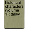 Historical Characters (Volume 1); Talley door Henry Lytton Bulwer Dalling And Bulwer