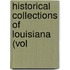 Historical Collections Of Louisiana (Vol