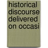 Historical Discourse Delivered On Occasi by Theodore Bayard Romeyn