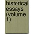 Historical Essays (Volume 1)