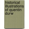 Historical Illustrations Of Quentin Durw by Philippe De Commynes