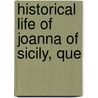 Historical Life Of Joanna Of Sicily, Que by Unknown Author
