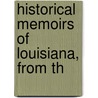Historical Memoirs Of Louisiana, From Th by Nicci French