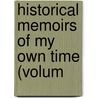 Historical Memoirs Of My Own Time (Volum by Unknown Author