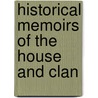 Historical Memoirs Of The House And Clan by Alexander Mackintosh Mackintosh