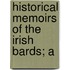Historical Memoirs Of The Irish Bards; A