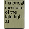 Historical Memoirs Of The Late Fight At door Thomas Symmes