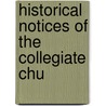 Historical Notices Of The Collegiate Chu by Alfred J. Kempe