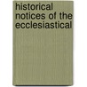 Historical Notices Of The Ecclesiastical door Benjamin Laing