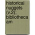 Historical Nuggets (V.2); Bibliotheca Am