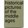 Historical Pictures Of The Middle Ages by Robert Moore