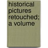 Historical Pictures Retouched; A Volume by Caroline Wells Healey Dall