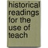 Historical Readings For The Use Of Teach