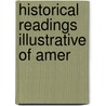 Historical Readings Illustrative Of Amer by Edward Sylvester Ellis