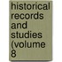Historical Records And Studies (Volume 8