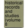 Historical Records And Studies (Volume 8 door United States Society