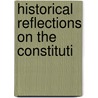 Historical Reflections On The Constituti door James Jopp