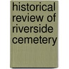 Historical Review Of Riverside Cemetery door Riverside Cemetery Association