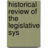 Historical Review Of The Legislative Sys by Kirstie Ball