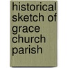 Historical Sketch Of Grace Church Parish by Thomas J. Ham