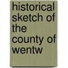 Historical Sketch Of The County Of Wentw door Joseph Henry Smith