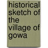 Historical Sketch Of The Village Of Gowa by I. R. Leonard