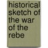Historical Sketch Of The War Of The Rebe