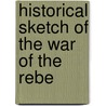 Historical Sketch Of The War Of The Rebe door Edgar Albert Werner