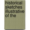 Historical Sketches Illustrative Of The by American American