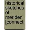 Historical Sketches Of Meriden [Connecti door George William Perkins