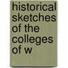 Historical Sketches Of The Colleges Of W by Wisconsin. Dep Instruction