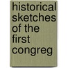 Historical Sketches Of The First Congreg by James Pillsbury Lane