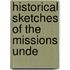 Historical Sketches Of The Missions Unde