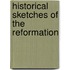 Historical Sketches Of The Reformation