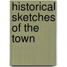 Historical Sketches Of The Town by Dugald Campbell