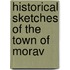 Historical Sketches Of The Town Of Morav
