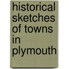 Historical Sketches Of Towns In Plymouth door .